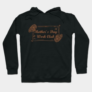 Mother`s Day Work club Hoodie